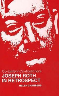 Co-Existent Contradictions: Joseph Roth in Retrospect