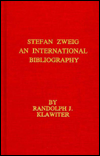 Stefan Zweig: An International Bibliography (Studies in Austrian Literature, Culture, and Thought Series)