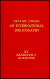 Stefan Zweig: An International Bibliography (Studies in Austrian Literature, Culture, and Thought Series)