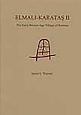 Elmali-Karatas: The Early Bronze Village of Karatas