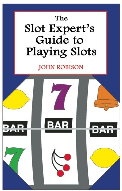 The Slot Expert's Guide to Playing Slots