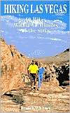 Hiking Las Vegas: 60 Hikes Within 60 Minutes of the Las Vegas Strip