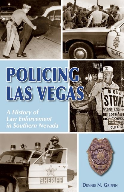 Policing Las Vegas: A History of Law Enforcement in Southern Nevada