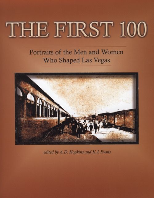First 100: Portraits of the Men and Women Who Shaped Las Vegas