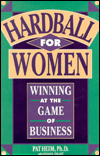 Hardball for Women: Winning at the Game of Business
