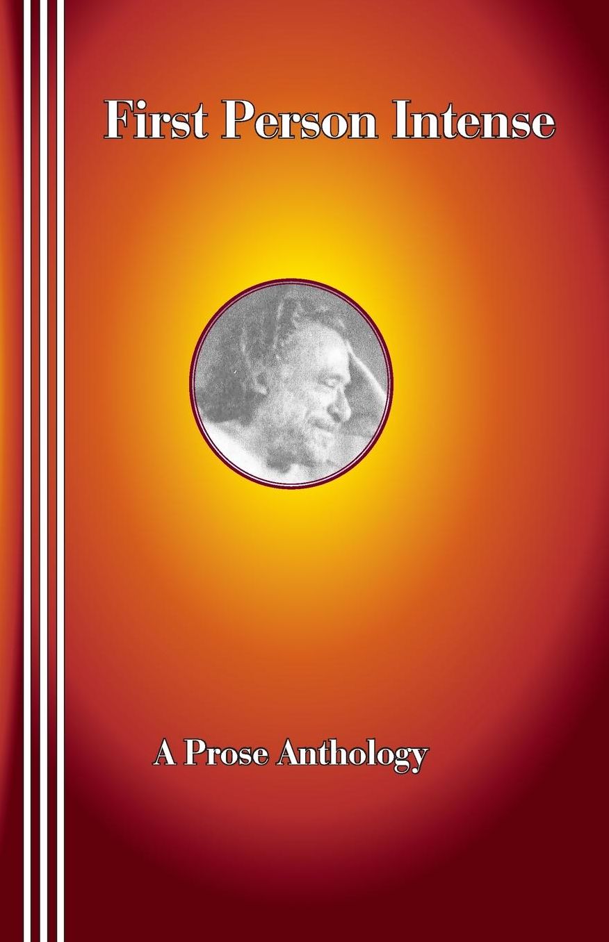 First Person Intense: A Prose Anthology (Rockbottom Magazine Series)