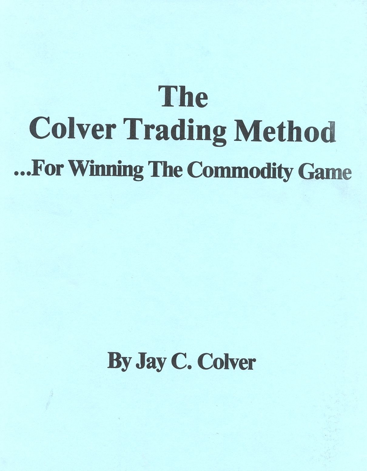 Colver Trading Method for Winning the Commodity Game