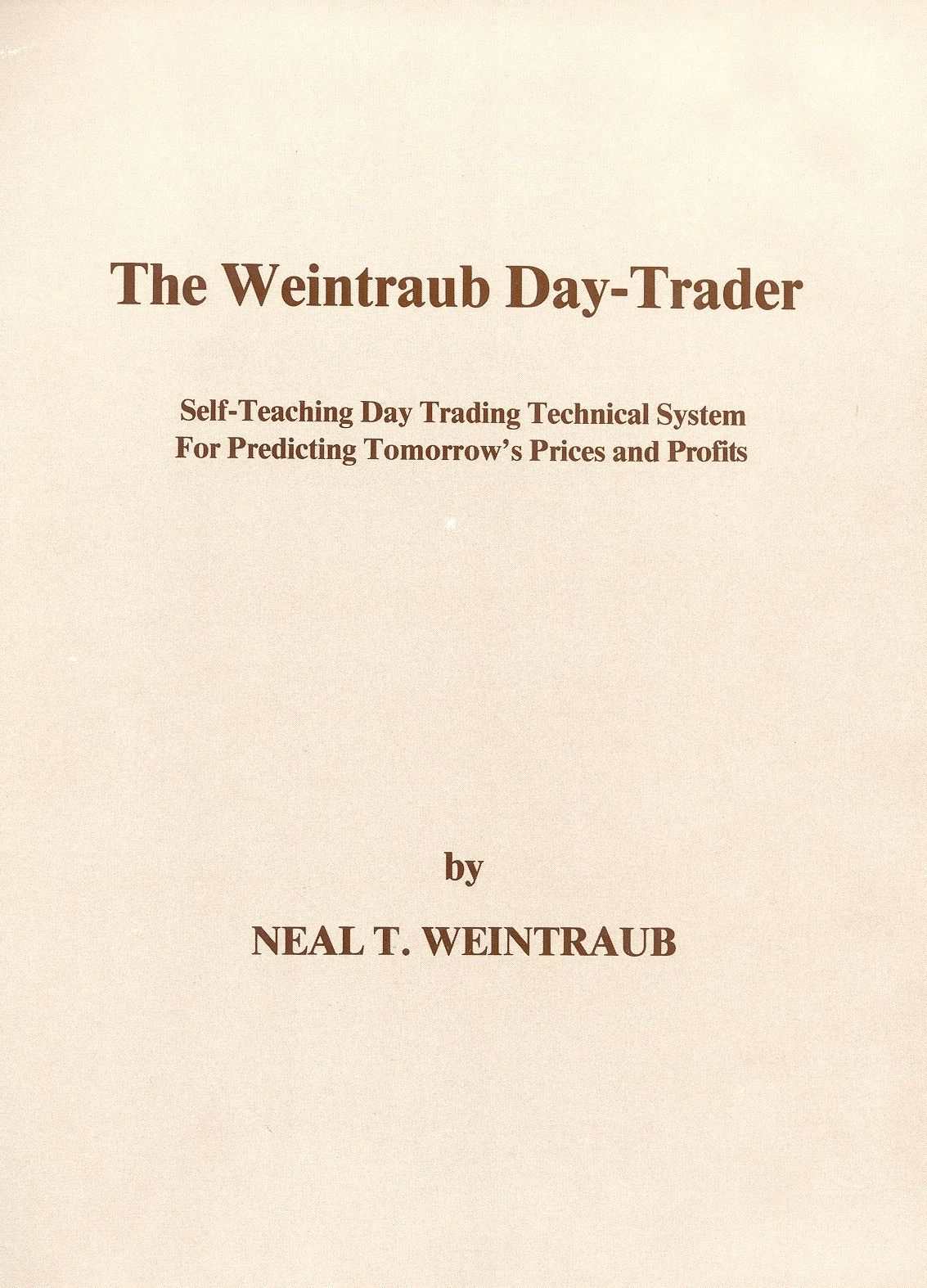 Weintraub Day-Trader: Self-Teaching Day Trading Technical System For Predicting Tomorrow's Prices and Profits