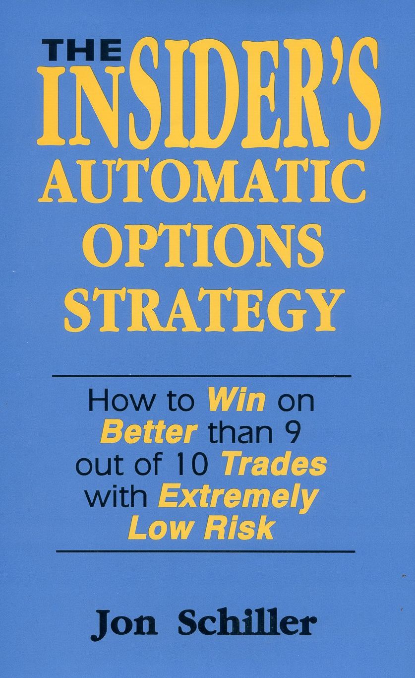 The Insider's Automatic Options Strategy: How to Win on Better Than 9 Out of 10 Trades
