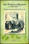 San Francisco Memoirs, 1835-1851: Eyewitness Accounts of the Birth of a City