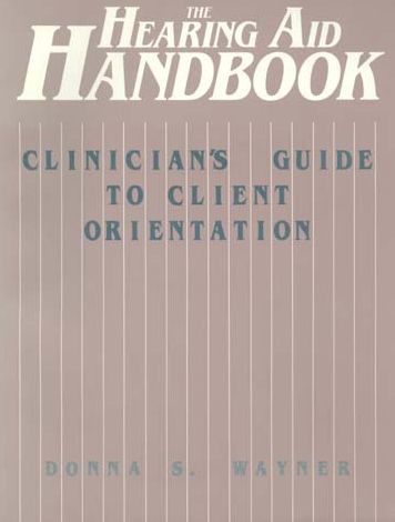 The Hearing-Aid Handbook: Clinician's Guide to Client Orientation