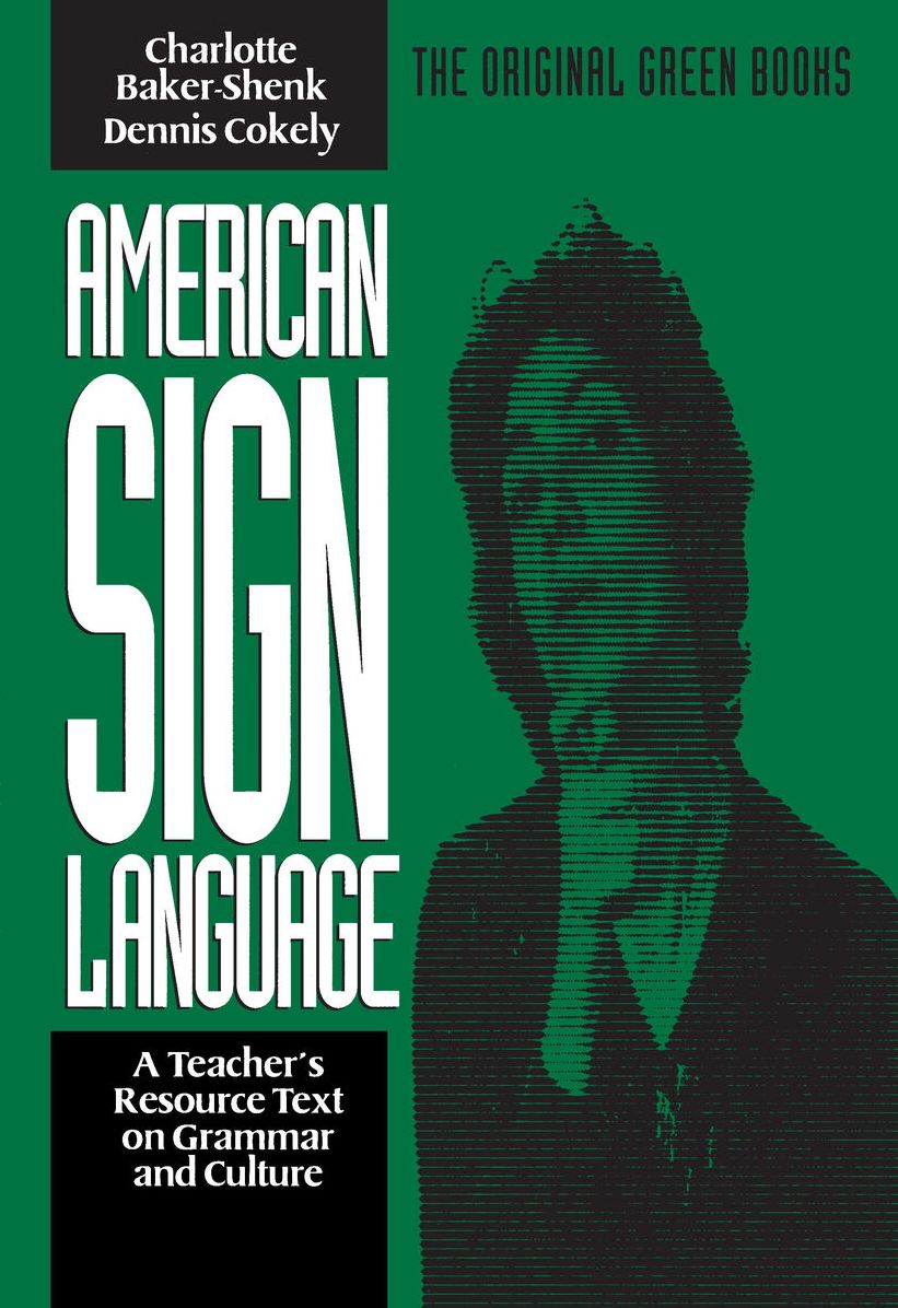 American Sign Language: A Teacher's Resorce Text on Grammar and Culture