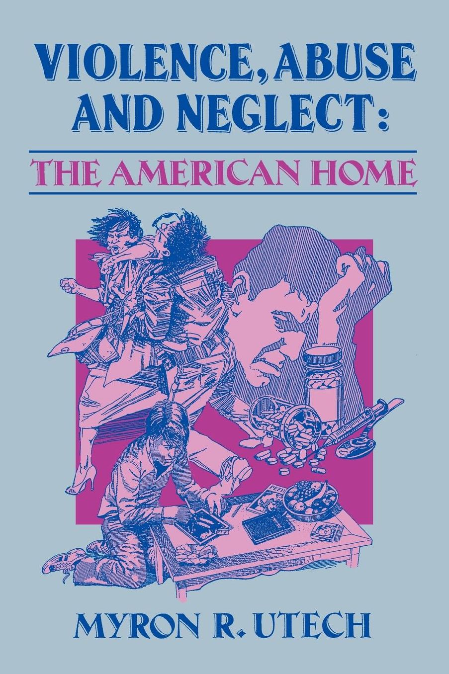 Violence, Abuse and Neglect: The American Home