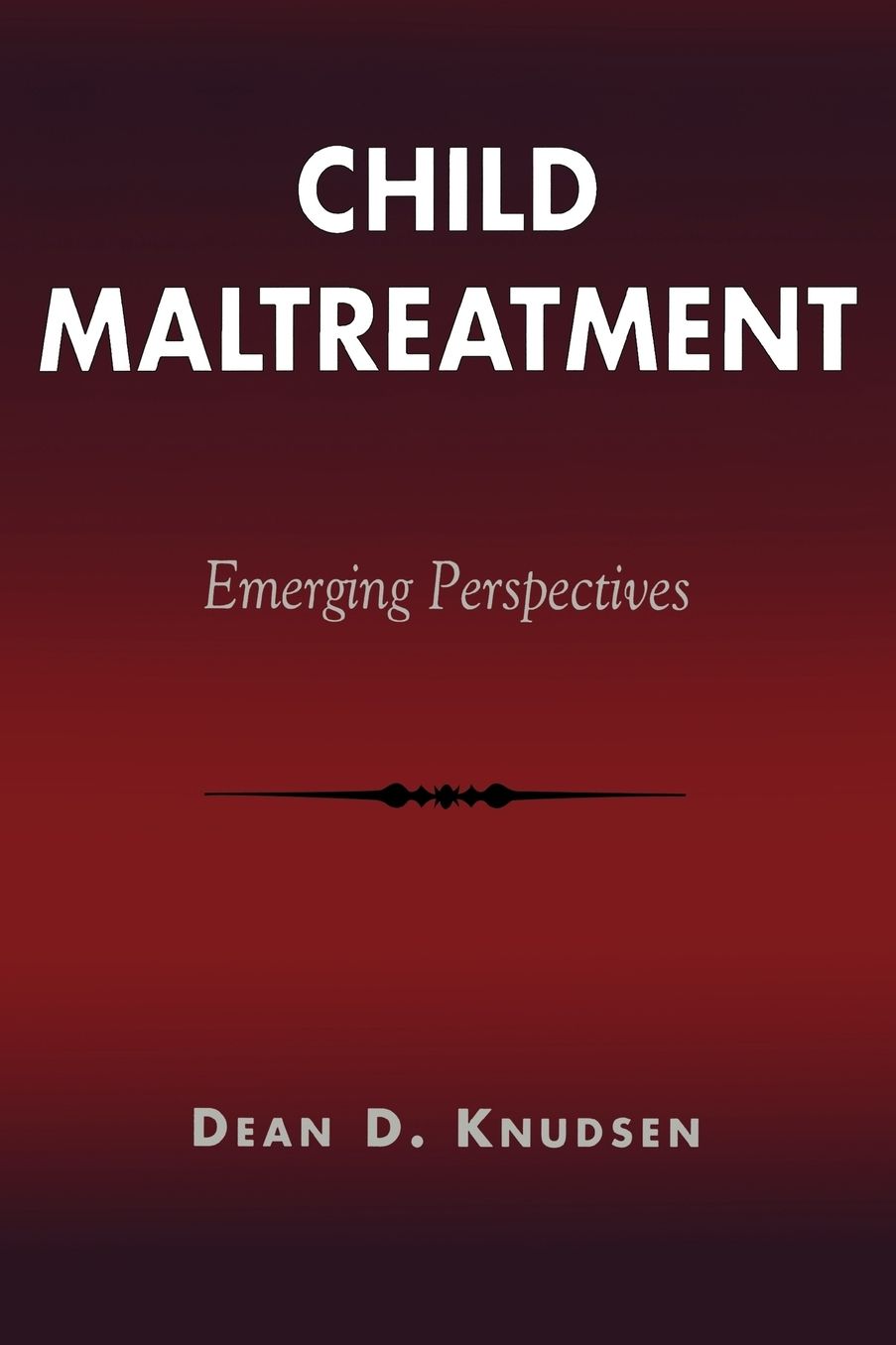 Child Maltreatment: Emerging Perspectives