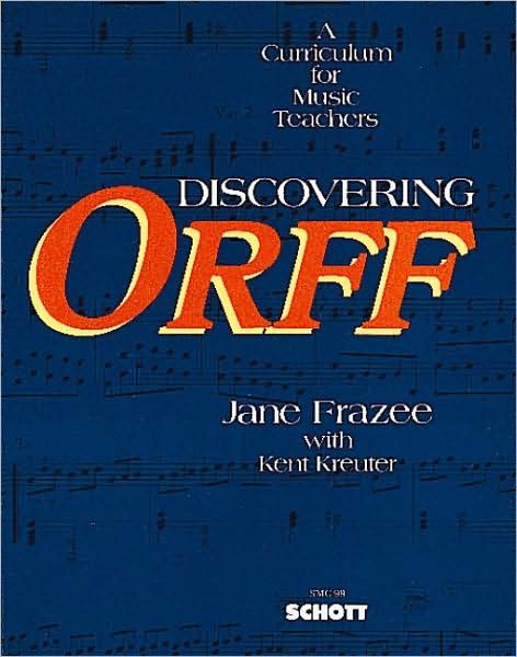 Discovering Orff: A Curriculum for Music Teachers