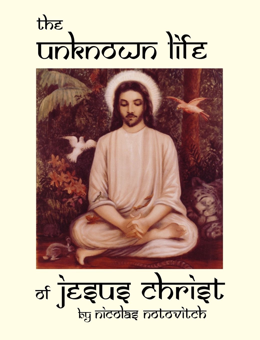 The Unknown Life of Jesus Christ: By the Discoverer of the Manuscript