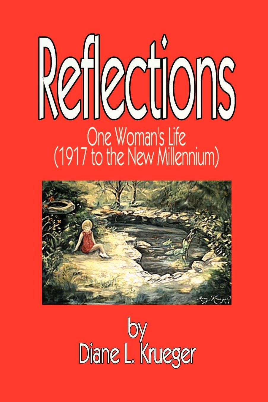 Reflections: One Womans Life (1917 to the New Millennium)