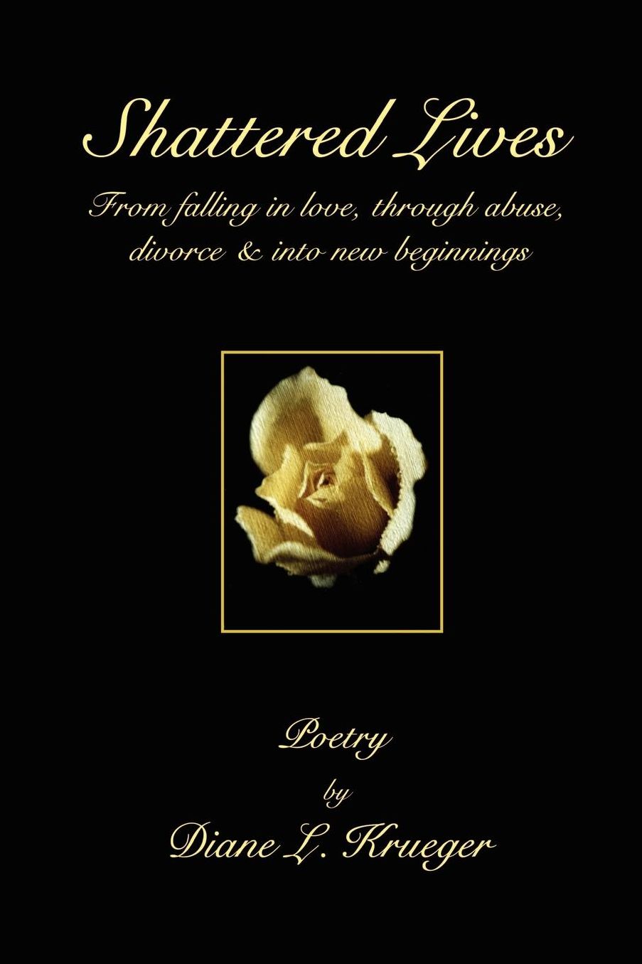 Shattered Lives: From Falling in Love, through abuse, divorce and into new beginnings