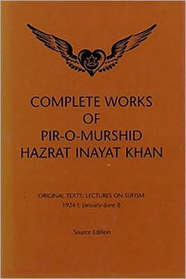 Complete Works of Pir-O-Murshid Hazrat Inayat Khan, Source Edition: Original Texts: Lectures on Sufism, 1924 I: January-June 8