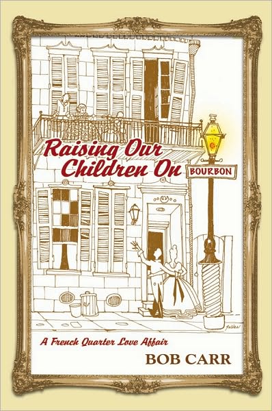 Raising Our Children on Bourbon: A French Quarter Love Affair