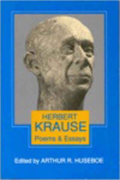 Poems and Essays of Herbert Krause