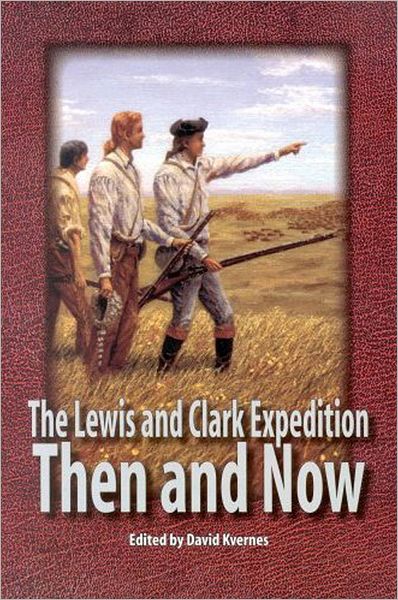 The Lewis and Clark Expedition: Then and Now
