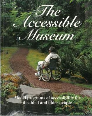 The Accessible Museum: Model Programs of Accesibility for Disabled and Older People
