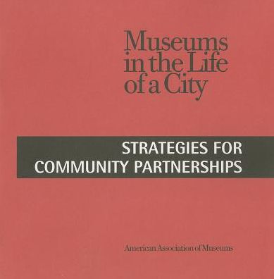 Museums in the Life of a City: Strategies for Community Partnerships