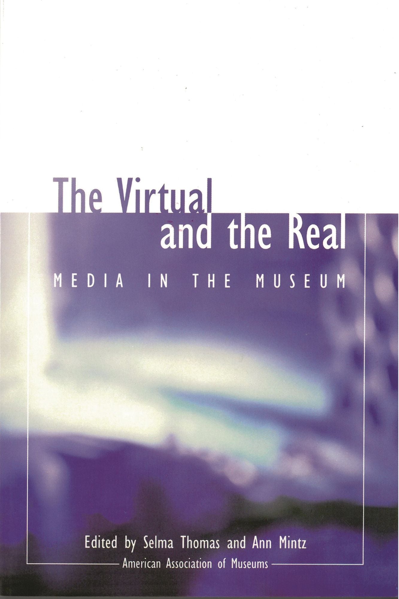 The Virtual and the Real: Media in the Museum
