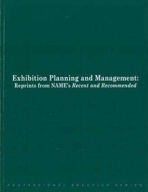 Exhibition Planning and Management: Reprints from Name's Recent and Recommended
