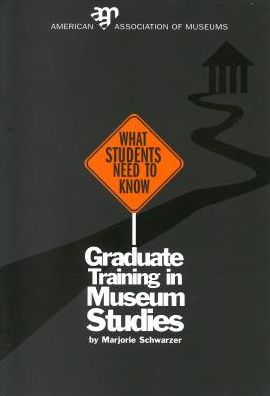 What Students Need To Know: Graduate Training in Museum Studies