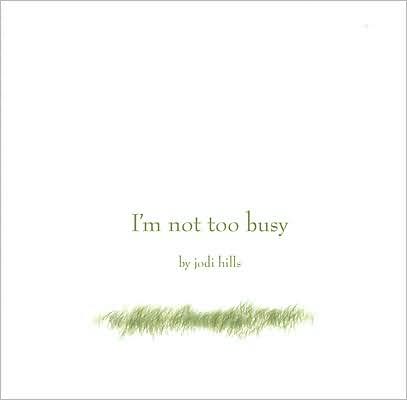 I'm Not Too Busy