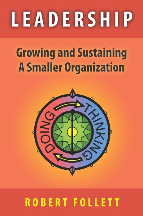 Leadership: Growing and Sustaining A Smaller Organization