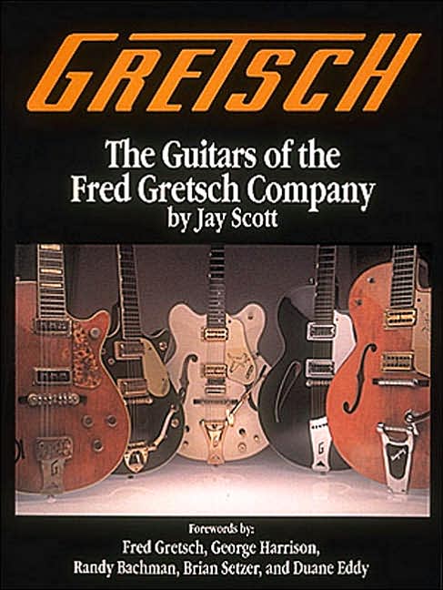 The Guitars of the Fred Gretsch Company
