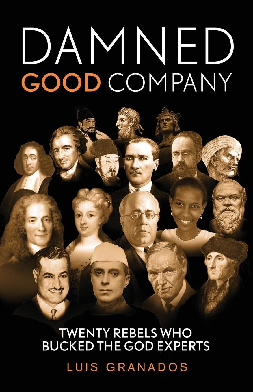 Damned Good Company: Twenty Rebels Who Bucked the God Experts