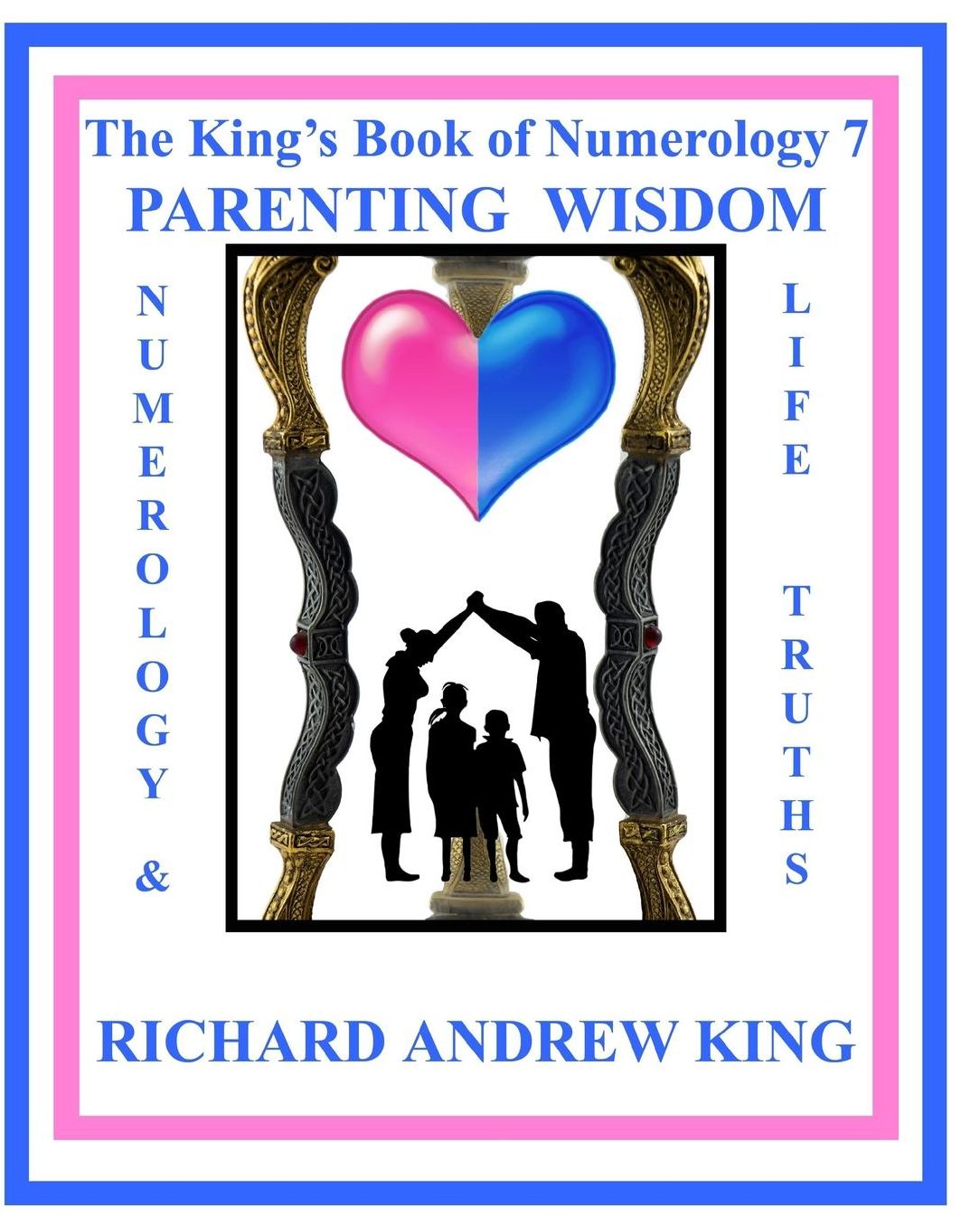 The King's Book of Numerology 7 - Parenting Wisdom: Numerology and Life Truths