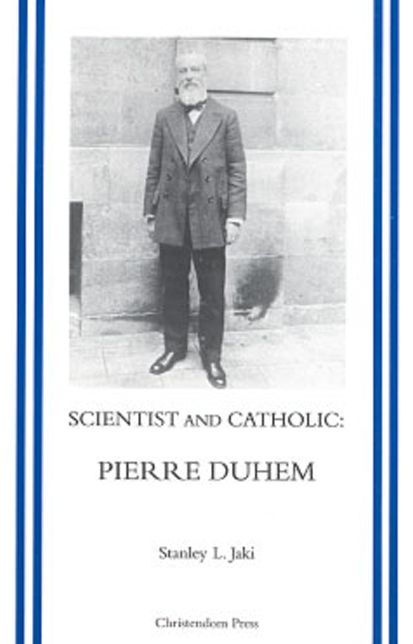 Scientist and Catholic: Pierre Duhem