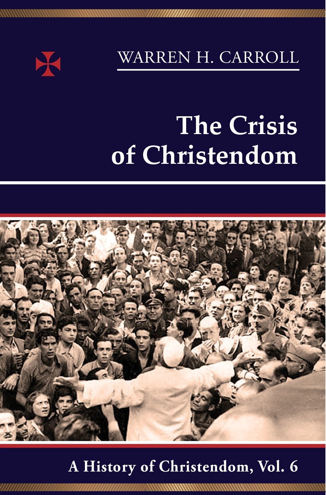 The Crisis of Christendom: 1815-2005: A History of Christendom (vol. 6)