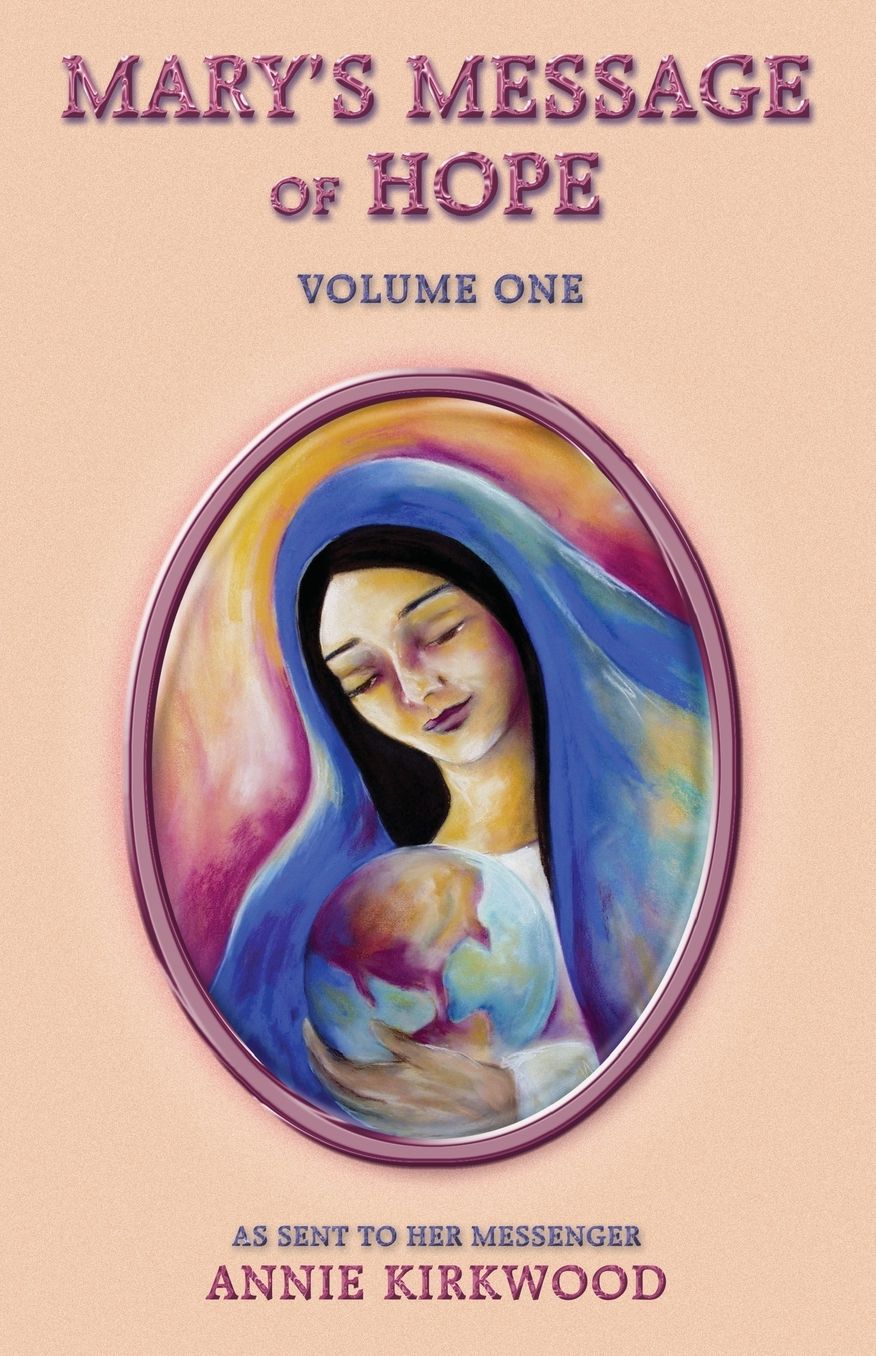 Mary's Message of Hope: As Sent by Mary, the Mother of Jesus, to Her Messenger