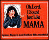 Oh Lord, I Sound Just Like Mama