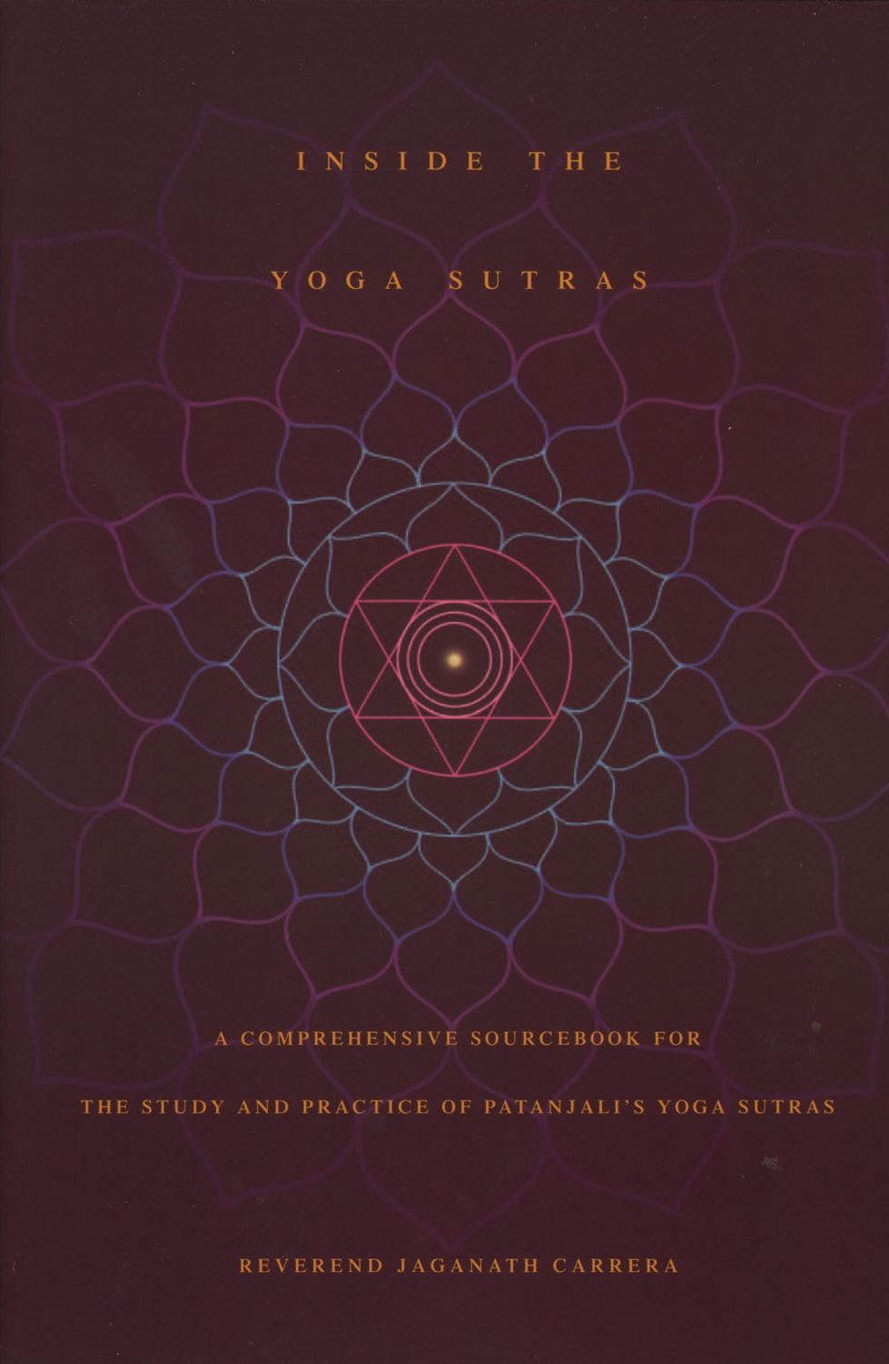 Inside the Yoga Sutras: A Comprehensive Sourcebook for the Study and Practice of Patanjali's Yoga Sutras