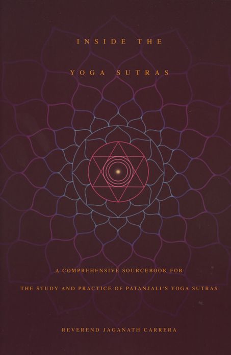 Inside the Yoga Sutras: A Comprehensive Sourcebook for the Study and Practice of Patanjali's Yoga Sutras