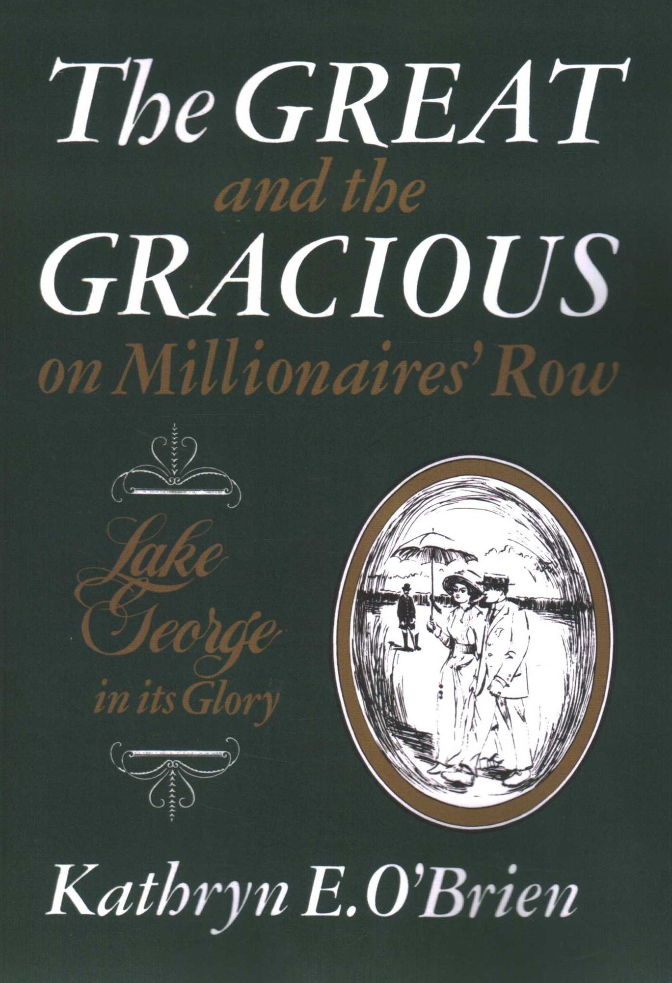 The Great and the Gracious On Millionaires' Row : Lake George in Its Glory