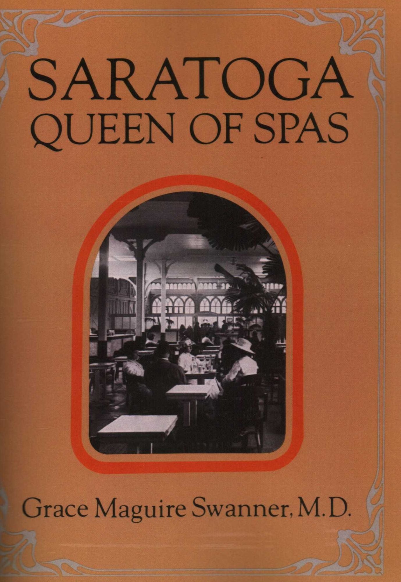 Saratoga Queen of Spas: A History of the Saratoga Spa and The Mineral Springs of the Saratoga and Ballston Areas