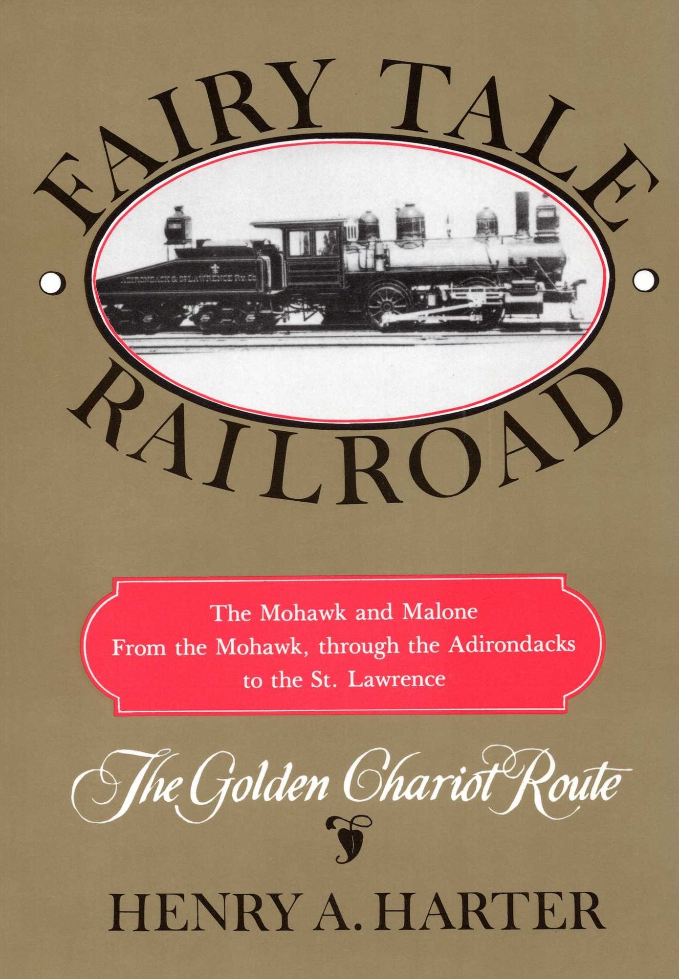Fairy Tale Railroad: A History of the Mohawk and Malone