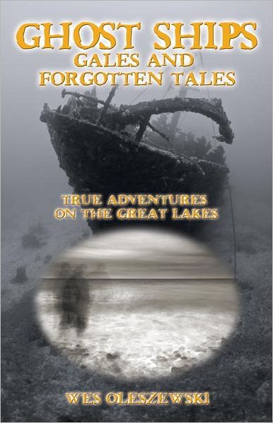 Ghost Ships, Gales, and Forgotten Tales: True Adventures on the Great Lakes