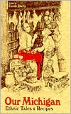 Our Michigan: Ethnic Tales and Recipes
