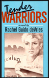 Tender Warriors: A Novel