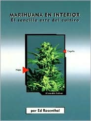 Marihuana: El Sencillo Arte del Cultivo Interior