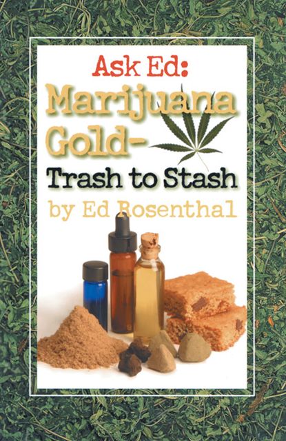 Ask Ed: Marijuana Gold: Trash to Stash